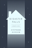 Disaster Falls: A Family Story, Gerson, Stephane