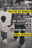 Writing My Wrongs: Life, Death, and Redemption in an American Prison, Senghor, Shaka