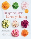 Inspiralize Everything: An Apples-to-Zucchini Encyclopedia of Spiralizing: A Cookbook, Maffucci, Ali