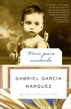 Vivir para contarla, García Márquez, Gabriel & Garcia Marquez, Gabriel