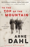 To the Top of the Mountain: An Intercrime Novel, Dahl, Arne