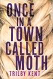 Once, in a Town Called Moth, Kent, Trilby