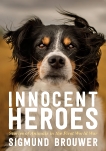 Innocent Heroes: Stories of animals in the First World War, Brouwer, Sigmund