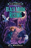Black Moon Rising (The Library Book 2), MacHale, D. J.