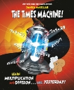 The Times Machine!: Learn Multiplication and Division. . . Like, Yesterday!, McKellar, Danica