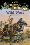 Wild West: A Nonfiction Companion to Magic Tree House #10: Ghost Town at Sundown, Boyce, Natalie Pope & Osborne, Mary Pope