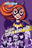 Batgirl at Super Hero High (DC Super Hero Girls), Yee, Lisa