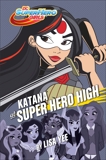 Katana at Super Hero High (DC Super Hero Girls), Yee, Lisa