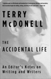 The Accidental Life: An Editor's Notes on Writing and Writers, McDonell, Terry