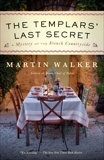 The Templars' Last Secret: A Bruno, Chief of Police novel, Walker, Martin