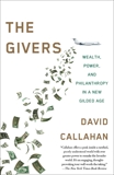 The Givers: Wealth, Power, and Philanthropy in a New Gilded Age, Callahan, David