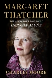 Margaret Thatcher: Herself Alone: The Authorized Biography, Moore, Charles