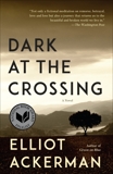 Dark at the Crossing: A novel, Ackerman, Elliot