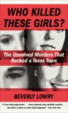 Who Killed These Girls?: Cold Case: The Yogurt Shop Murders, Lowry, Beverly