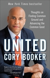 United: Thoughts on Finding Common Ground and Advancing the Common Good, Booker, Cory