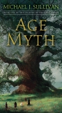 Age of Myth: Book One of The Legends of the First Empire, Sullivan, Michael J.