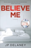 Believe Me: A Novel, Delaney, JP