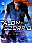 Talon of Scorpio: A Novel of the Shadowstorm, Almasi, G. T.