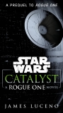 Catalyst (Star Wars): A Rogue One Novel, Luceno, James