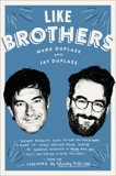 Like Brothers, Duplass, Mark & Duplass, Jay