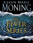 The Fever Series 7-Book Bundle: Darkfever, Bloodfever, Faefever, Dreamfever, Shadowfever, Iced, Burned, Moning, Karen Marie