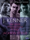 The Stark International Trilogy: Jackson Steele: Say My Name, On My Knees, Under My Skin, Kenner, J.