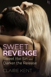 Sweet Revenge (2-Book Bundle: Sweet the Sin and Darker the Release), Kent, Claire