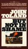 But Not in Shame: The Six Months After Pearl Harbor, Toland, John