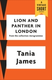 Lion and Panther in London, James, Tania