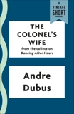 The Colonel's Wife, Dubus, Andre