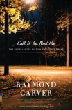Call If You Need Me: The Uncollected Fiction and Other Prose, Carver, Raymond