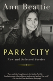 Park City: New and Selected Stories, Beattie, Ann