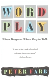 Word Play: What Happens When People Talk, Farb, Peter