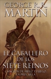 El caballero de los Siete Reinos [Knight of the Seven Kingdoms-Spanish], Martin, George R. R.