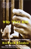 Why They Kill: The Discoveries of a Maverick Criminologist, Rhodes, Richard