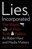 Lies, Incorporated: The World of Post-Truth Politics, Rabin-Havt, Ari