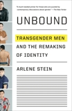 Unbound: Transgender Men and the Remaking of Identity, Stein, Arlene