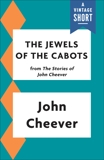 The Jewels of the Cabots, Cheever, John