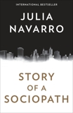 Story of a Sociopath: A novel, Navarro, Julia