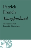 Younghusband: The Last Great Imperial Adventurer, French, Patrick