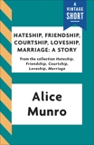 Hateship, Friendship, Courtship, Loveship, Marriage: A Story, Munro, Alice