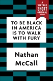 To Be Black in America Is to Walk with Fury, McCall, Nathan