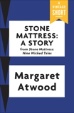 Stone Mattress: A Story, Atwood, Margaret