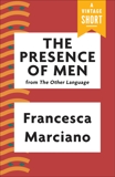 The Presence of Men, Marciano, Francesca