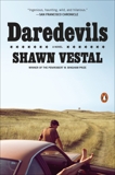 Daredevils: A Novel, Vestal, Shawn