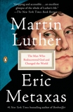 Martin Luther: The Man Who Rediscovered God and Changed the World, Metaxas, Eric