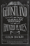 Ghostland: An American History in Haunted Places, Dickey, Colin