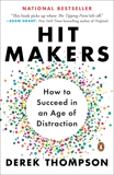 Hit Makers: How to Succeed in an Age of Distraction, Thompson, Derek