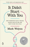 It Didn't Start with You: How Inherited Family Trauma Shapes Who We Are and How to End the Cycle, Wolynn, Mark