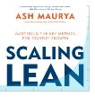 Scaling Lean: Mastering the Key Metrics for Startup Growth, Maurya, Ash